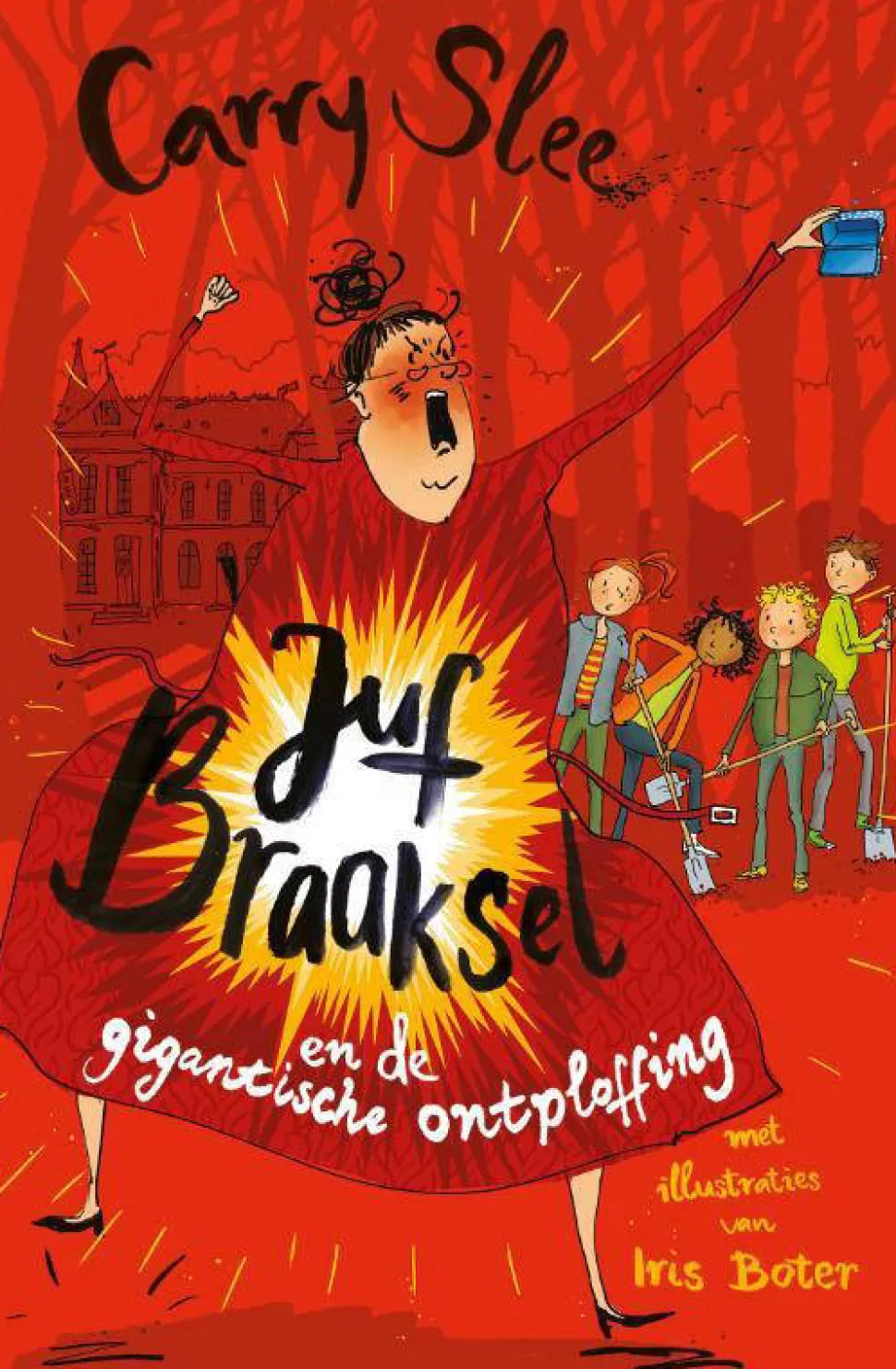 Carry Slee Juf Braaksel: Juf Braaksel En De Gigantische Ontploffing